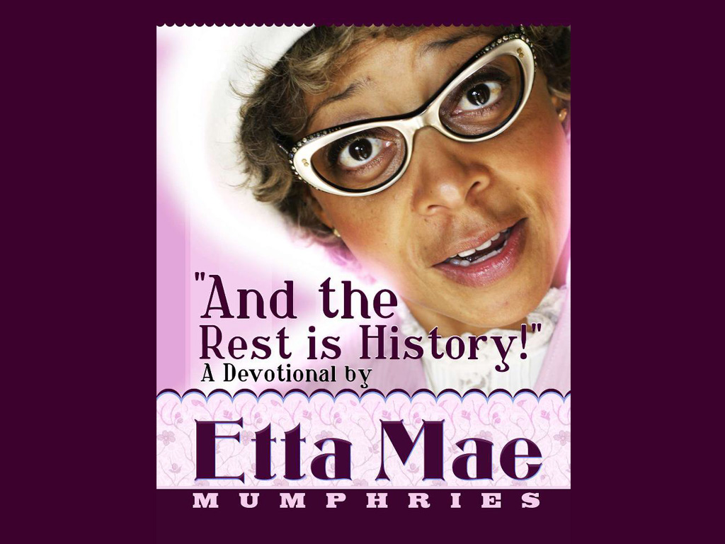 Etta Mae Mumphries: And the Rest is History!